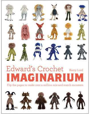 Edward's Crochet Imaginarium: Flip the Pages to Make Over a Million Mix-And-Match Monsters by Lord, Kerry