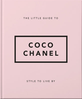 The Little Guide to Coco Chanel: Style to Live by by Hippo! Orange