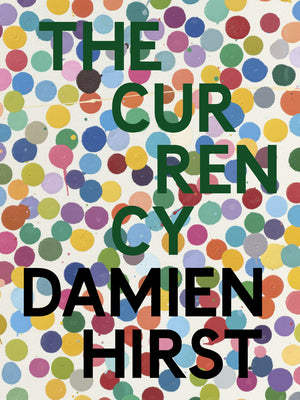 Damien Hirst: The Currency by Hirst, Damien