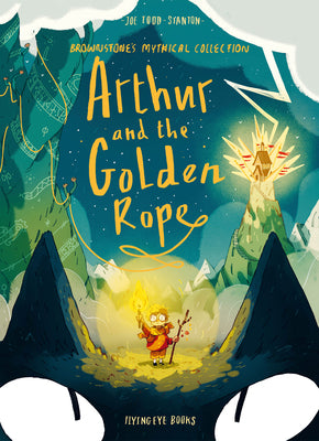 Arthur and the Golden Rope by Todd-Stanton, Joe