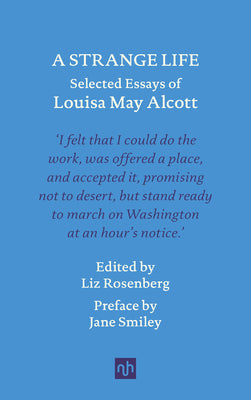 A Strange Life: Selected Essays of Louisa May Alcott by Alcott, Louisa May