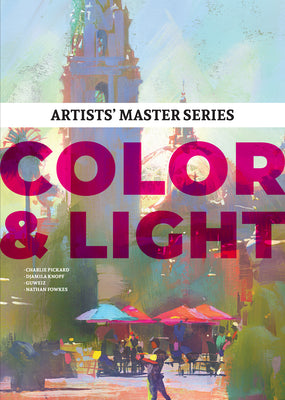 Artists' Master Series: Color and Light by Publishing 3dtotal