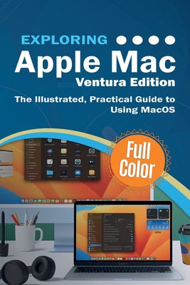 Exploring Apple Mac Ventura Edition: The Illustrated, Practical Guide to Using MacOS by Wilson, Kevin