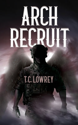 Arch Recruit by Lowrey, T. C.