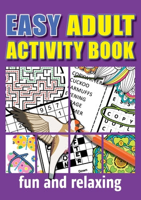 Easy Adult Activity Book: Fun And Relaxing. Large Print, Jumbo Puzzles, Coloring Pages, Writing Activities, Sudoku, Crosswords, Word Searches, B by Page, Pippa