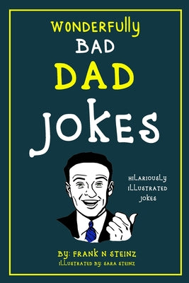 Dad Jokes: Wonderfully Bad Dad Jokes by N. Steinz, Frank