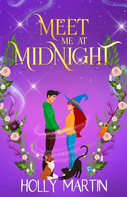 Meet Me at Midnight: An uplifting witchy romantic comedy that's gorgeously enchanting and utterly magical by Martin, Holly