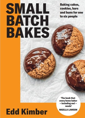 Small Batch Bakes: Baking Cakes, Cookies, Bars and Buns for One to Six People by Kimber, Edd