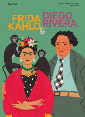 Team Up: Frida Kahlo & Diego Rivera by Ferretti de Blonay, Francesca