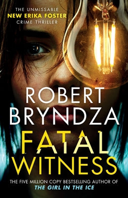 Fatal Witness: The unmissable new Erika Foster crime thriller! by Bryndza, Robert