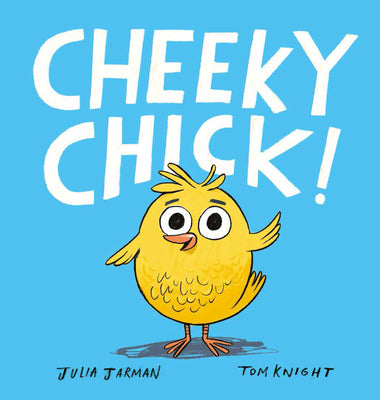 Cheeky Chick! by Jarman, Julia