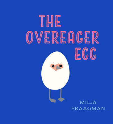 The Overeager Egg by Praagman, Milja