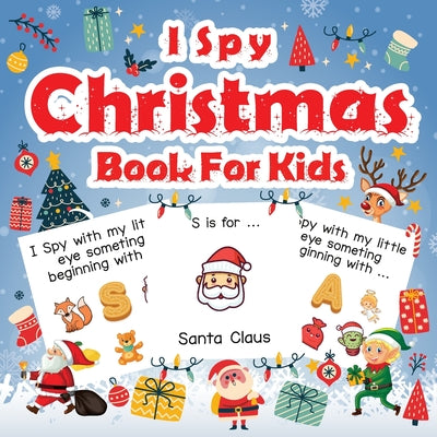 I Spy Christmas Book For Kids: A Fun Guessing Game Activity Book for Preschoolers Kids Perfect Gift For The Holidays Ages 2-5 by Simmons, Alison