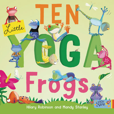 Ten Little Yoga Frogs by Robinson, Hilary