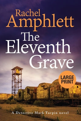 The Eleventh Grave: A Detective Mark Turpin crime thriller (large print) by Amphlett, Rachel