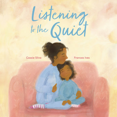 Listening to the Quiet by Silva, Cassie