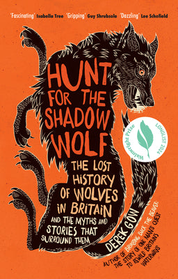 Hunt for the Shadow Wolf [Us Edition]: The Lost History of Wolves in Britain and the Myths and Stories That Surround Them by Gow, Derek