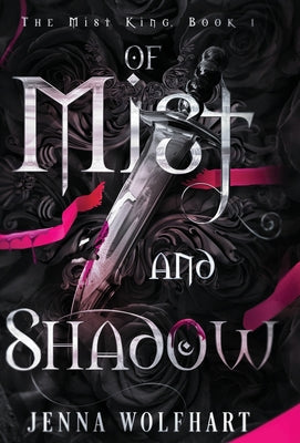 Of Mist and Shadow by Wolfhart, Jenna