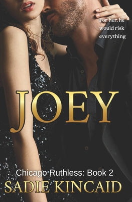 Joey: A brother's best friend, standalone dark mafia romance by Kincaid, Sadie