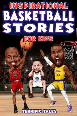 Inspirational Basketball Stories for Kids: Lessons for Young Readers in Resilience, Mental Toughness, and Building a Growth Mindset, from the Sport's by Potter, Austin