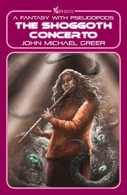 The Shoggoth Concerto: A Fantasy with Pseudopods by Greer, John Michael