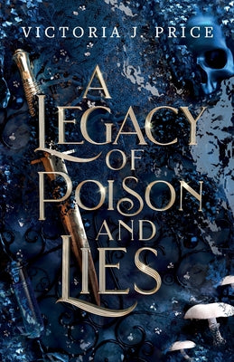 A Legacy of Poison and Lies by Price, Victoria J.