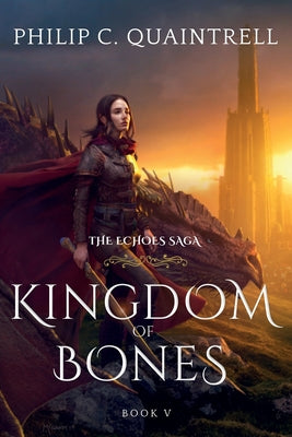 Kingdom of Bones: (The Echoes Saga: Book 5) by Quaintrell, Philip C.