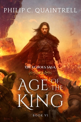Age of the King: (The Echoes Saga: Book 6) by Quaintrell, Philip C.