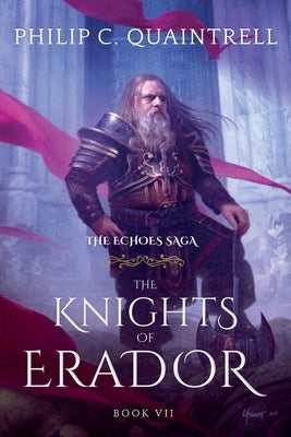 The Knights of Erador: (The Echoes Saga: Book 7) by Quaintrell, Philip C.