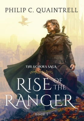 Rise of the Ranger: (The Echoes Saga: Book 1) by Quaintrell, Philip C.