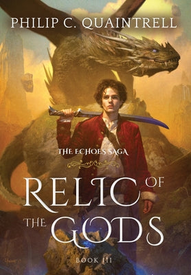 Relic of the Gods: (The Echoes Saga: Book 3) by Quaintrell, Philip C.