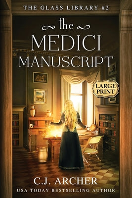 The Medici Manuscript: Large Print by Archer, C. J.