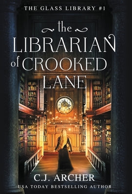 The Librarian of Crooked Lane by Archer, C. J.