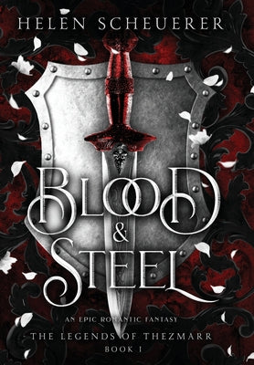 Blood & Steel: An epic romantic fantasy by Scheuerer, Helen