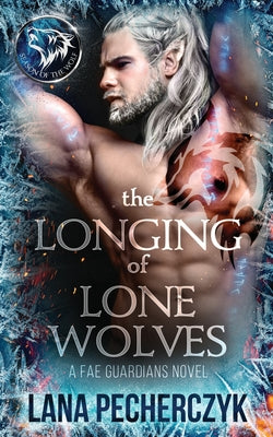 The Longing of Lone Wolves: Season of the Wolf by Pecherczyk, Lana