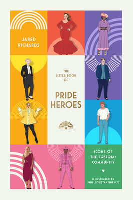 The Little Book of Pride Heroes: Icons of the Lgbtqia+ Community by Richards, Jared