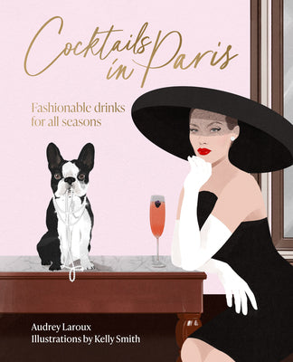 Cocktails in Paris: Fashionable Drinks for All Seasons by Laroux, Audrey