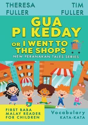 Gua Pi Keday or I Went to the Shops by Fuller, Theresa