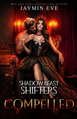 Compelled - Shadow Beast Shifters Book 5 by Eve, Jaymin
