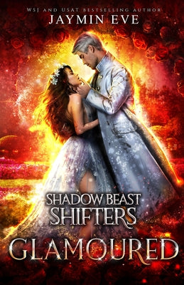 Glamoured - Shadow Beast Shifters Book 6: Shadow Beast Shifters Book by Eve, Jaymin