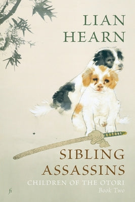 Sibling Assassins: Children of the Otori Book Two by Hearn, Lian