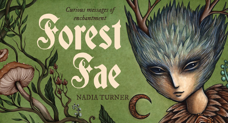 Forest Fae: Curious Messages of Enchantment by Turner, Nadia