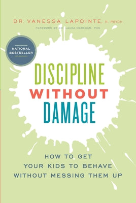 Discipline Without Damage: How to Get Your Kids to Behave Without Messing Them Up by Lapointe, Vanessa