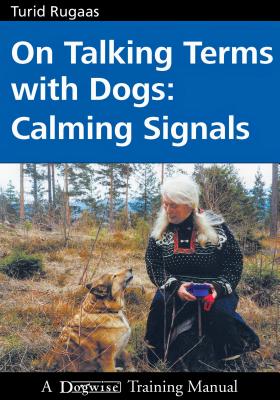 On Talking Terms with Dogs: Calming Signals by Rugaas, Turid