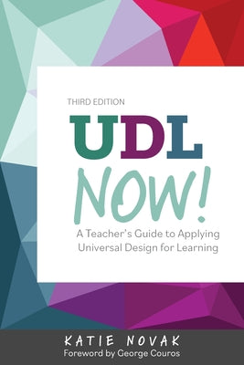 UDL Now!: A Teacher's Guide to Applying Universal Design for Learning by Novak, Katie
