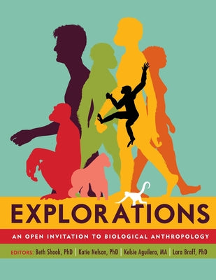 Explorations: An Open Invitation to Biological Anthropology by Shook, Beth