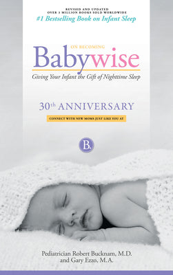 On Becoming Babywise: Giving Your Infant the Gift of Nighttime Sleep - New Edition by Bucknam, Robert