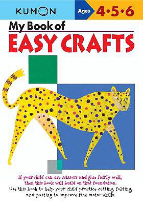 My Book of Easy Crafts: Ages 4-5-6 by Kumon Publishing