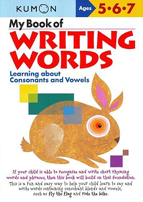 My Book of Writing Words:: Learning about Consonants and Vowels by Kumon Publishing