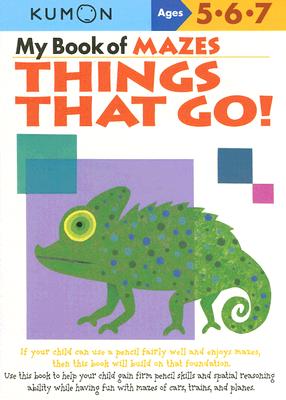 My Book of Mazes: Things That Go: Ages 5-6-7 by Kumon Publishing